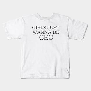 Girls Just Wanna Be CEO Kids T-Shirt